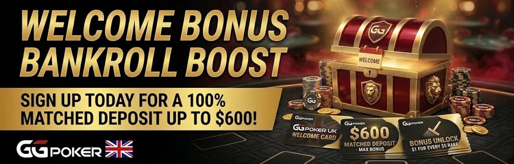 GGPoker UK Welcome Bonus - 100% Deposit Match Up To $600 GGPoker UK Welcome Bonus - 100% Deposit Match Up To $600 & Promo Code